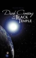 Dark Crossing to the Black Temple 1426975864 Book Cover
