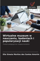 Wirtualne muzeum w nauczaniu, badaniach i popularyzacji nauki: Praktyki pedagogiczne i eksperymentalne (Polish Edition) 6203903957 Book Cover