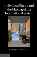 Individual Rights and the Making of the International System 0521674484 Book Cover