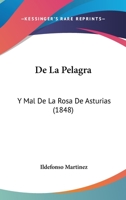 de La Pelagra: Y Mal de La Rosa de Asturias (1848) 116039637X Book Cover
