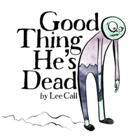 Good Thing He's Dead! B09KNCZW19 Book Cover