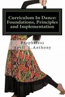 Curriculum In Dance: Foundations, Principles and Implementation 1547094672 Book Cover