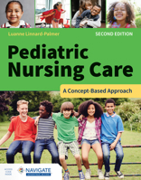 Pediatric Nursing Care: A Concept-Based Approach 1284262170 Book Cover