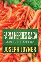 Farm Heroes Saga Game Guide and Tips 1630227374 Book Cover