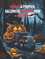 Trucks & Pumpkin, Halloween Coloring Book For Kids B0CLGLQ96W Book Cover