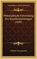 Philosophische Entwicklung Der Raumbestimmungen (1850) 1160227071 Book Cover