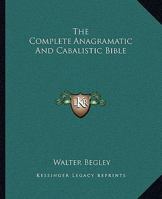 The Complete Anagramatic And Cabalistic Bible 142545352X Book Cover