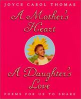 A Mother's Heart, A Daughter's Love : Poems for Us to Share 0060296496 Book Cover
