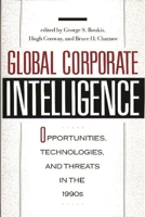 Global Corporate Intelligence: Opportunities, Technologies, and Threats in the 1990s 0899302203 Book Cover