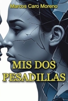 Mis dos pesadillas: El relato de dos vidas marcadas por el amor, la culpa y el intento de seguir viviendo. (Spanish Edition) B0FR3J1GRG Book Cover