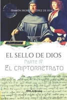 EL SELLO DE DIOS 4: El criptorretrato B09V7MQ833 Book Cover