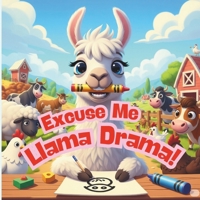 Excuse Me, Llama Drama!: A Funny Rhyming Book About Big Feelings, Self-Regulation, and Confidence for Kids Ages 3–7 B0FGWCTGKB Book Cover