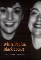 White Poplar, Black Locust 0803248040 Book Cover