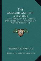 The Ansayrii and the Assassins: With Travels in the Further East in 1850 to 1851 Including a Visit to Nineveh V3 1276879644 Book Cover