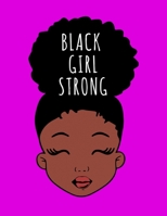 Black Girl Strong: Black Girl Magic Writing Notebook Journal 8.5" x 11" 100+ Pages. Journal Notebook for Note Taking, Diary, Journaling, Gratitude and Reminder for Girls, Women and Men 1677455446 Book Cover