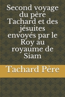 Second voyage du p�re Tachard et des j�suites envoy�s par le Roy au royaume de Siam 1661542484 Book Cover