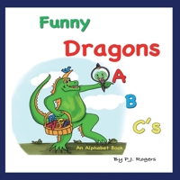 Funny Dragons ABC's: An Alphabet Book: For Kids Ages 0-5 (Babies, Toddlers and Preschool) 1734406607 Book Cover