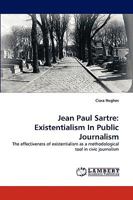 Jean Paul Sartre: Existentialism In Public Journalism 3838349504 Book Cover