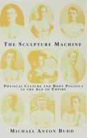 The Sculpture Machine: Physical Culture and Body Politics in the Age of Empire 0333626648 Book Cover