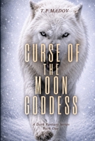 Curse Of The Moon Goddess: A Dark Fantasy Saga: Book One B0H754XTGP Book Cover