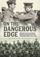 On the Dangerous Edge: British and Canadian Trench Raiding on the Western Front 1914-1918 1912390752 Book Cover