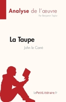 La Taupe de John le Carré (Analyse de l'œuvre): Résumé complet et analyse détaillée de l'œuvre 2808685467 Book Cover