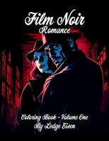 Film Noir Romance Coloring Book Volume One B0CLB6ZPSX Book Cover