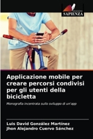 Applicazione mobile per creare percorsi condivisi per gli utenti della bicicletta 6203531871 Book Cover