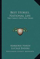 Best Stories, National Life: The Child's Own Way Series 0548392250 Book Cover