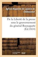 de la Liberté de la Presse Sous Le Gouvernement Du Général Buonaparte 2011791383 Book Cover