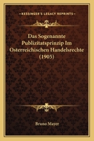 Das Sogenannte Publizitatsprinzip Im Osterreichischen Handelsrechte (1905) 1167563824 Book Cover