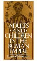 Adults and Children in the Roman Empire 0300043805 Book Cover