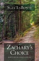 Zachary's Choice: Surviving My Child's Suicide 0781413176 Book Cover