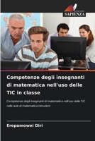 Competenze degli insegnanti di matematica nell'uso delle TIC in classe (Italian Edition) 6207792327 Book Cover