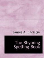 The Rhyming Spelling-Book 1017511918 Book Cover