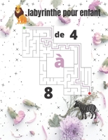 Labyrinthe Pour Enfant: de 4 à 8 ans avec solution B08PRQK6NB Book Cover