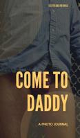 Come to daddy 0368828026 Book Cover