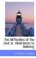 The Difficulties of the Soul; or, Hindrances to Believing 1437291759 Book Cover