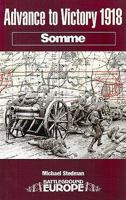 ADVANCE TO VICTORY 1918: SOMME (Battleground Europe) 0850526701 Book Cover