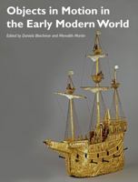 Objects in Motion in the Early Modern World 1119217342 Book Cover