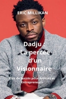Dadju: La Percée d'un visionnaire- Clés du Succès pour Artistes et Entrepreneurs (French Edition) B0FMVHBNKL Book Cover