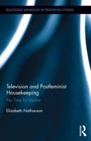 Television and Postfeminist Housekeeping: No Time for Mother 1138645575 Book Cover