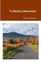 To Build a Mountain 1304984478 Book Cover