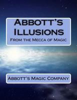 Abbott's Illusions: From the Mecca of Magic 1544232144 Book Cover