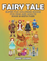 Fairy Tale: Super Fun Coloring Books for Kids and Adults (Bonus: 20 Sketch Pages) 163383221X Book Cover