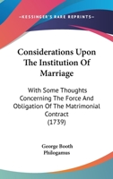 Consideration upon the Institution of Marriage (Marriage, sex, and the family in England, 1660-1800) 1170374492 Book Cover