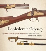 Confederate Odyssey: The George W. Wray Jr. Civil War Collection at the Atlanta History Center 0820346853 Book Cover