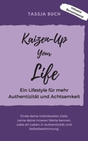 Kaizen-Up your Life: Ein Lifestyle für mehr Authentizität und Achtsamkeit (German Edition) 3752621737 Book Cover