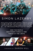 Pressure: How the People Who Power Formula One Thrive at the Limits 1529939291 Book Cover