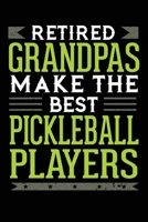 Retired Grandpas Make The Best Pickleball Players: 6x9 Ruled Notebook, Journal, Daily Diary, Organizer, Planner 1705940463 Book Cover